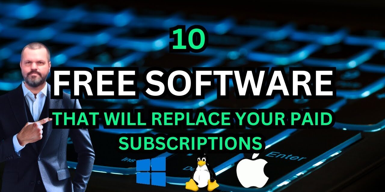 10 Best Free Software Applications to replace paid subscriptions. Windows, Linux, and Mac