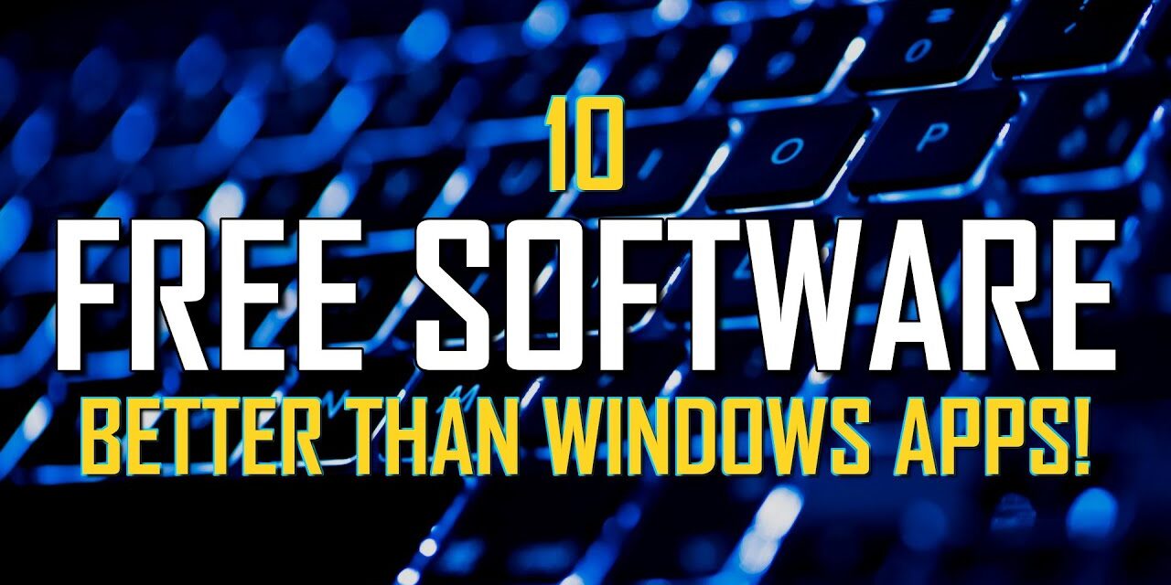 10 FREE SOFTWARE That Are Better Than WINDOWS APPS!