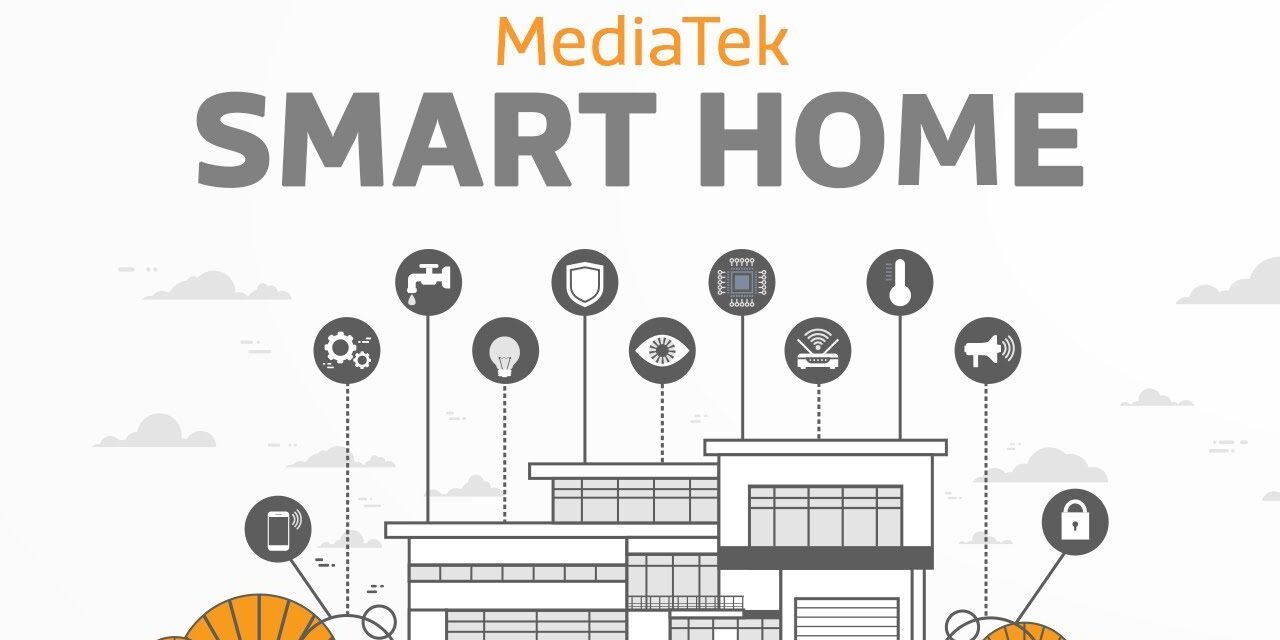 MediaTek Smart Homes – Building Smart & Connected Homes with IoT